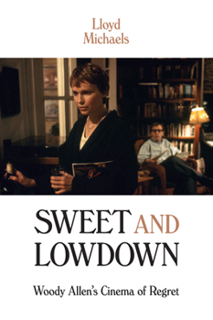 Paperback Sweet and Lowdown: Woody Allen's Cinema of Regret Book