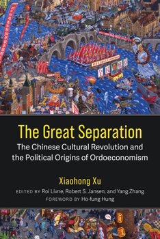 The Great Separation: The Chinese Cultural Revolution and the Political Origins of Ordoeconomism (China Understandings Today)