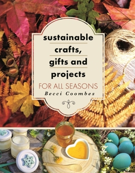 Paperback Sustainable Crafts, Gifts and Projects for All Seasons Book