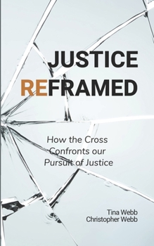 Paperback Justice Reframed: How the Cross Confronts our Pursuit of Justice Book