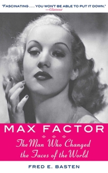 Paperback Max Factor: The Man Who Changed the Faces of the World Book