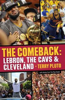Paperback The Comeback: Lebron, the Cavs & Cleveland: How Lebron James Came Home and Brought Cleveland a Championship Book