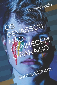 Paperback OS Devassos Não Conhecem O Paraíso: Contos Eróticos [Portuguese] Book