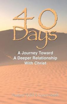 Paperback 40 Days: A Journey Toward A Deeper Relationship with Christ Book