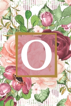 Floral Garden Monogram Letter O Journal: Lined 6x9 inch Soft Cover Notebook