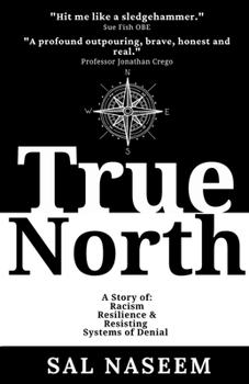 True North: A Story of Racism, Resilience & Resisting Systems of Denial