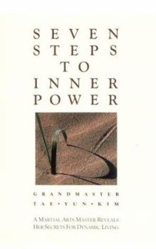 Paperback Seven Steps to Inner Power: A Martial Arts Master Reveals Her Secrets for Dynamic Living Book