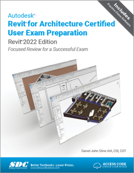 Paperback Autodesk Revit for Architecture Certified User Exam Preparation (Revit 2022 Edition): Focused Review for a Successful Exam Book