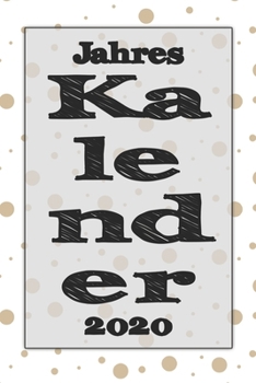 Jahres Kalender 2020: Notizheft Terminkalender Jahresplaner Terminplaner f�r das Jahr 2020 Wochenplaner mit 118 Seiten und je zwei Seiten pro Woche zum planen, organisieren und notieren �bersichtlich 