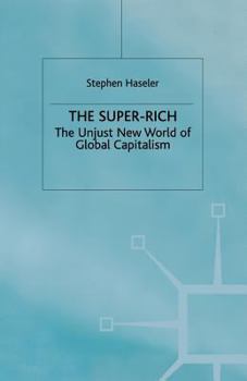 Paperback The Super-Rich: The Unjust New World of Global Capitalism Book
