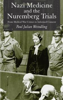 Paperback Nazi Medicine and the Nuremberg Trials: From Medical Warcrimes to Informed Consent Book