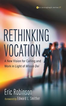 Paperback Rethinking Vocation: A New Vision for Calling and Work in Light of Missio Dei Book