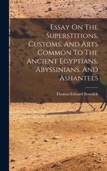 Hardcover Essay On The Superstitions, Customs, And Arts Common To The Ancient Egyptians, Abyssinians, And Ashantees Book