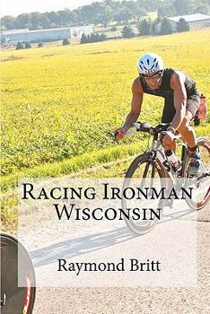 Paperback Racing Ironman Wisconsin: Everything You Need to Know Book