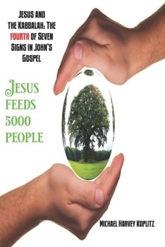 Paperback Jesus and the Kabbalah: The Fourth of Seven Signs in John's Gospel: Jesus Feeds 5000 People Book