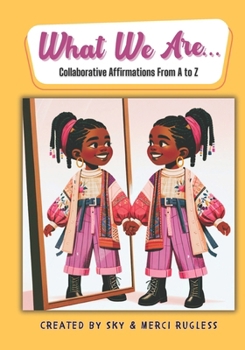 Paperback What We Are...: Collaborative Affirmations from A to Z Book