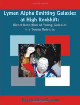 Paperback Lyman Alpha Emitting Galaxies at High Redshift: Direct Detection of Young Galaxies in a Young Universe Book