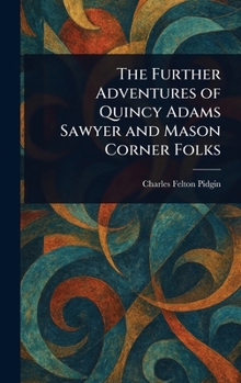 The Further Adventures of Quincy Adams Sawyer and Mason Corner Folks