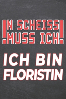 N Scheiss muss Ich Ich bin Floristin: Floristin Punktraster Notizbuch, Notizheft oder Schreibheft | 110  Seiten | Büro Equipment & Zubehör | Lustiges ... Weihnachten oder Geburtstag (German Edition)