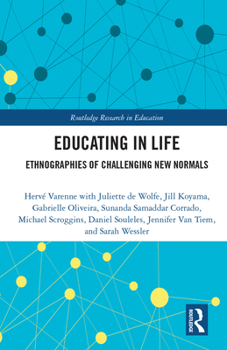 Hardcover Educating in Life: Ethnographies of Challenging New Normals Book