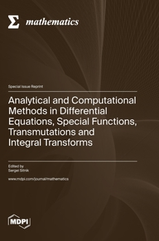 Hardcover Analytical and Computational Methods in Differential Equations, Special Functions, Transmutations and Integral Transforms Book