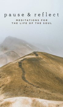 Paperback Pause and Reflect: Meditations for the Life of the Soul Book