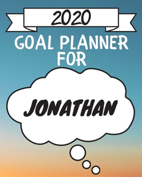 2020 Goal Planner For Jonathan: 2020 New Year Planner Goal Journal Gift for Jonathan  / Notebook / Diary / Unique Greeting Card Alternative