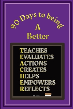 Paperback 90 Days to being a Better Teacher: Action plans and Self Improvement log book for Teachers and Teaching Assistants - Purple and Gold Cover Book