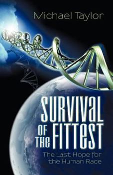 Paperback Survival of the Fittest: The Last Hope for the Human Race Book