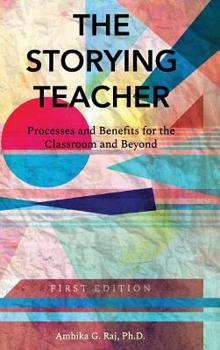 Storying Teacher: Processes and Benefits for the Classroom and Beyond