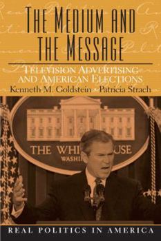 Paperback The Medium and the Message: Television Advertising and American Elections Book