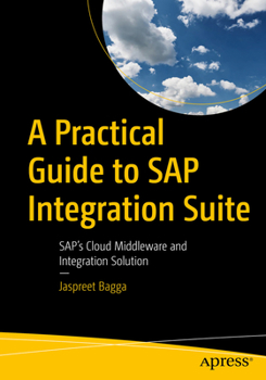 Paperback A Practical Guide to SAP Integration Suite: Sap's Cloud Middleware and Integration Solution Book