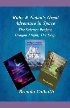 The Science Project, Dragon flight, The Keep (Ruby & Nolan's Great Adventures in Space)
