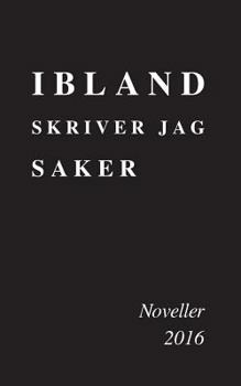 Paperback Ibland skriver jag saker: Noveller 2016 [Swedish] Book