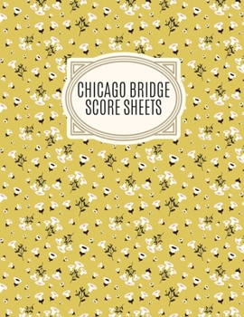 Chicago Bridge Score Sheets: A pad of scoresheets: Perfect for scorekeeping: Mustard yellow floral pattern cover