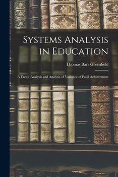 Paperback Systems Analysis in Education: a Factor Analysis and Analysis of Variance of Pupil Achievement Book