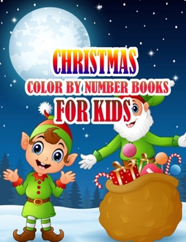 Paperback Christmas Color by Number Books for Kids: Coloring Books For Girls and Boys Activity Learning Work Ages 2-4, 4-8, 8-12 Book