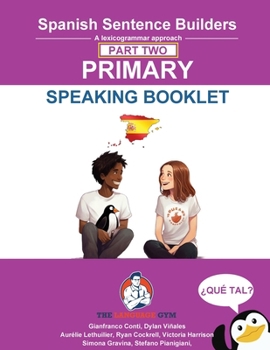 Spanish Sentence Builders - Primary- Part 2 - SPEAKING BOOKLET (The Language Gym - Sentence Builder)