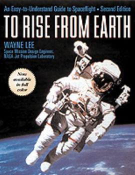 Hardcover To Rise from Earth: An Easy-To-Understand Guide to Space Flight Book