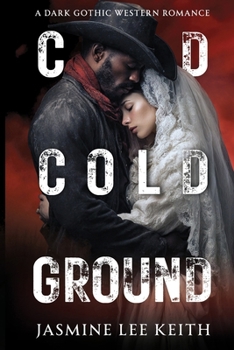 Paperback The Cold, Cold Ground: A Dark Gothic Western Romance Book