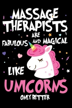 Massage Therapists Are Fabulous And Magical Like Unicorns Only Better: Unicorn Notebook, Productivity Planner, Schedule Book For Appointments, To Do List Notepad for Women, Daily Work Journal