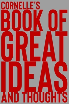 Paperback Cornelle's Book of Great Ideas and Thoughts: 150 Page Dotted Grid and individually numbered page Notebook with Colour Softcover design. Book format: 6 Book