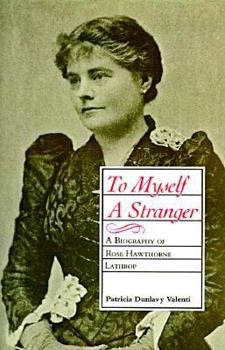 Paperback To Myself a Stranger: A Biography of Rose Hawthorne Lathrop Book