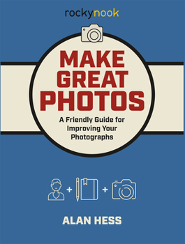 Paperback Make Great Photos: A Friendly Guide for Improving Your Photographs Book