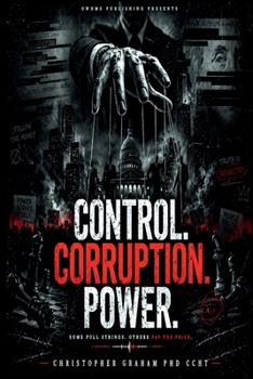 Paperback CONTROL CORRUPTION POWER: Behind the Polished Mirror of America's Progressive Delusion (Politics) Book