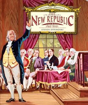 The New Republic: 1760-1840s (Hispanic America) - Book  of the Hispanic America