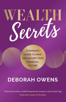Paperback Wealth Secrets: A Woman's Guide to Own and Secure Your Financial Future Book