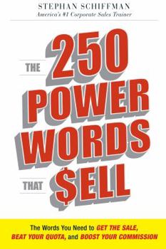 Paperback The 250 Power Words That Sell: The Words You Need to Get the Sale, Beat Your Quota, and Boost Your Commission Book