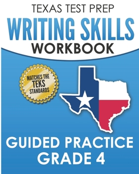 Paperback TEXAS TEST PREP Writing Skills Workbook Guided Practice Grade 4: Full Coverage of the TEKS Writing Standards Book