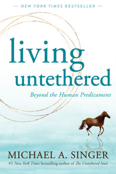 Paperback Living Untethered: Beyond the Human Predicament Book